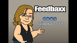 Feedbaxx Good Times???