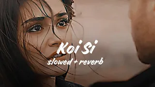 Koi Si (slowed & reverb) Afsana Khan