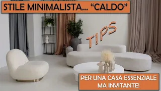 INTERIOR DESIGN - Il minimalismo caldo per una casa essenziale sì, ma anche accogliente e invitante!