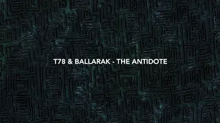 T78 & Ballarak - The Antidote (Original Mix)