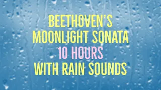 Beethoven's Moonlight Sonata - 10 Hours Long - with Rain - Fade to Black in 30 min