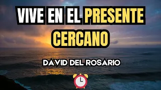 🌟 VIVE EN EL PRESENTE CERCANO 📘 Estrategias de David del Rosario #ViveElPresente#DavidDelRosario