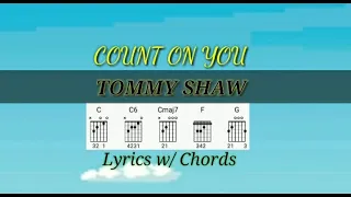 COUNT ON YOU - TOMMY SHAW: Lyrics w/ Chords