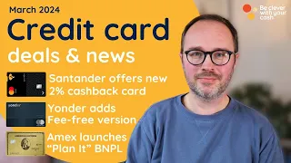 2% cashback, Amex BNPL and more: March 2024 UK credit card update