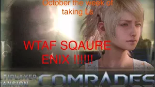 Final Fantasy XV Comrades Multplayer DLC DELAYED (Rant) Taking Ls Edition