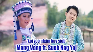 koj zoo ntxim kuv siab - Mang Vang ft. Suab Nag Yaj (Official Music Video) 2020-21