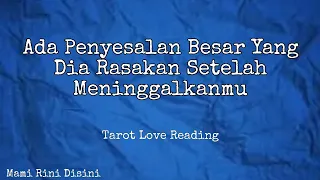 "Ada Penyesalan Besar Yang Dia Rasakan Setelah Meninggalkanmu" Ramalan Tarot | All Zodiak