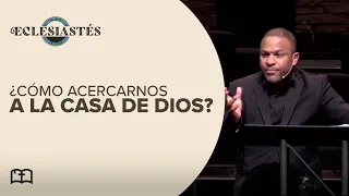 Eclesiastés 5:1-7 | La Adoración en la casa de Dios a la manera de Dios | Pr. Moisés Gómez