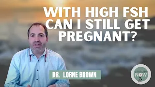 With high FSH can I still get pregnant?