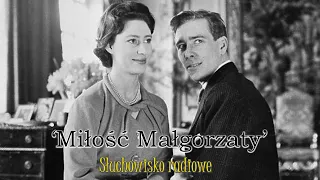 Miłość Małgorzaty | Słuchowisko radiowe