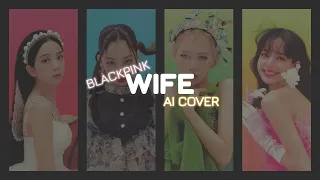 Wife | Blackpink AI cover