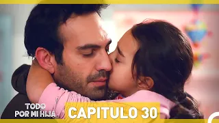 Todo Por Mi Hija  Capitulo 30