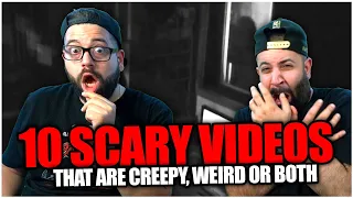 REACTION: 10 SCARY Videos That Are Creepy, Weird, OR BOTH