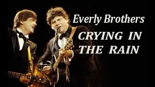 The Everly Brothers 'Crying In The Rain' lyrics