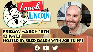 LPTV: Lunch with Lincoln - March 18, 2022 | Hosts: Reed Galen & Joe Trippi