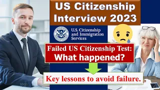 US Citizenship Test: Discover What Went Wrong in the Failed N-400 Naturalization Interview 2023