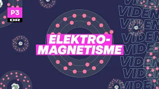 Elektromagnetisme: Opdagelsen der ændrede verden