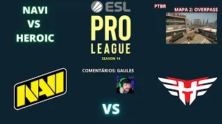 NAVI VS HEROIC - OVERPASS (MAPA 2) (MD3) (PTBR - GAULES) - ESL PRO LEAGUE SEASON 14