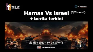 GBI KS - WBW - Aruna Wirjolukito - Hamas vs Israel + berita terkini [3/3] - Rabu, 29 Nov 2023