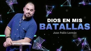 DIOS EN MIS BATALLAS | Juan Pablo Lerman (Donde está Dios cuando más lo necesito)