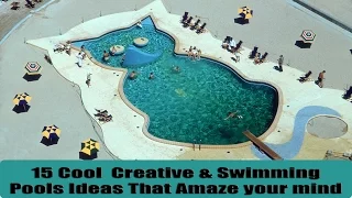 15 Cool & Creative  Swimming Pools Design Ideas
