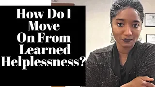 How To Move On From Learned Helplessness-Psychotherapy Crash Course