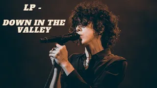 LP - Down In The Valley (Official Video)