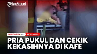 VIRAL Seorang Pria Pukul dan Cekik Kekasihnya di Salah Satu Kafe Kota Makassar