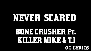 Never scared–Bone crusher ft. Killer mike,T.I(lyrics)