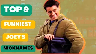 Top 9 funniest Joey 's nicknames, Friends