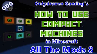 Minecraft - All The Mods 8 - How to Make and Use Compact Machines