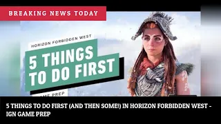 5 Things to Do First (and Then Some!) in Horizon Forbidden West - IGN Game Prep | News #Shorts