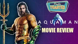 AQUAMAN MOVIE REVIEW 2018