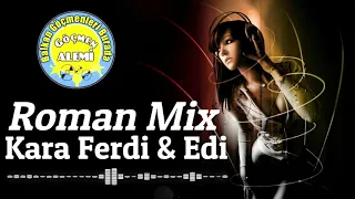 Kara Ferdi & Edi   Roman Mix