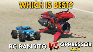 GTA 5 ONLINE WHICH IS BEST: RC BANDITO VS OPPRESSOR MK ll