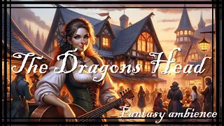 The Dragons Head - Medieval fantasy tavern ambience, RPG BGM