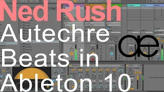 Autechre Beats in Ableton = Ned Rush