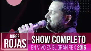 Jorge Rojas - Show Completo - En Vivo en Teatro Gran Rex 2016