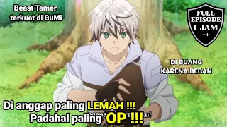 Di keluarkan dari party karena lemah Padahal Beast tamer paling OP!!! ALUR CERITA ANIME