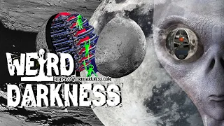 “COULD OUR MOON BE AN ALIEN SPACESHIP?” and More Creepy True Tales! #WeirdDarkness