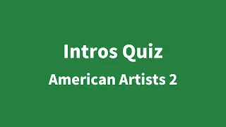 Intros Quiz - American Artists 2