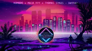 KOMODO x MAJA HYŻY x THOMAS SYKES - Better