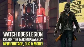 Watch Dogs Legion Gameplay - NEW FOOTAGE, DLC, Celebrities & Aiden Playable? (Watch Dogs 3 Gameplay)
