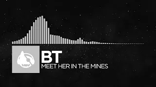 [Electronica] - BT - Meet Her In The Mines [The Secret Language of Trees LP]