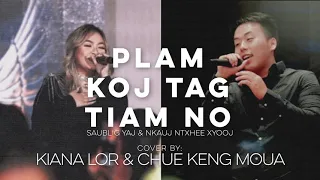 KIANA LOR & CHUE KENG MOUA - Plam Koj Tag Tiam No (Cover)