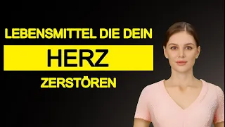 TOP 10 Lebensmittel, die das HERZ ZERSTÖREN