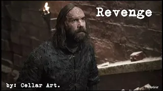 The Hound(Sandor Clegane)- Revenge