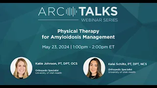 ARC TALKS Webinar: Physical Therapy for Amyloidosis Management