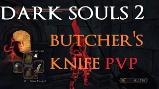 Dark Souls 2: PvP Time! (Butcher's Knife)