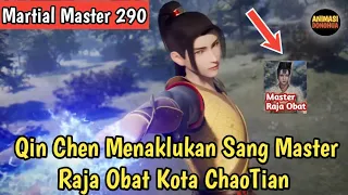 Martial Master 290 ‼️ Master Raja Obat Yang Menakutkan Akhirnya Tunduk Kepada Lord Qin Chen